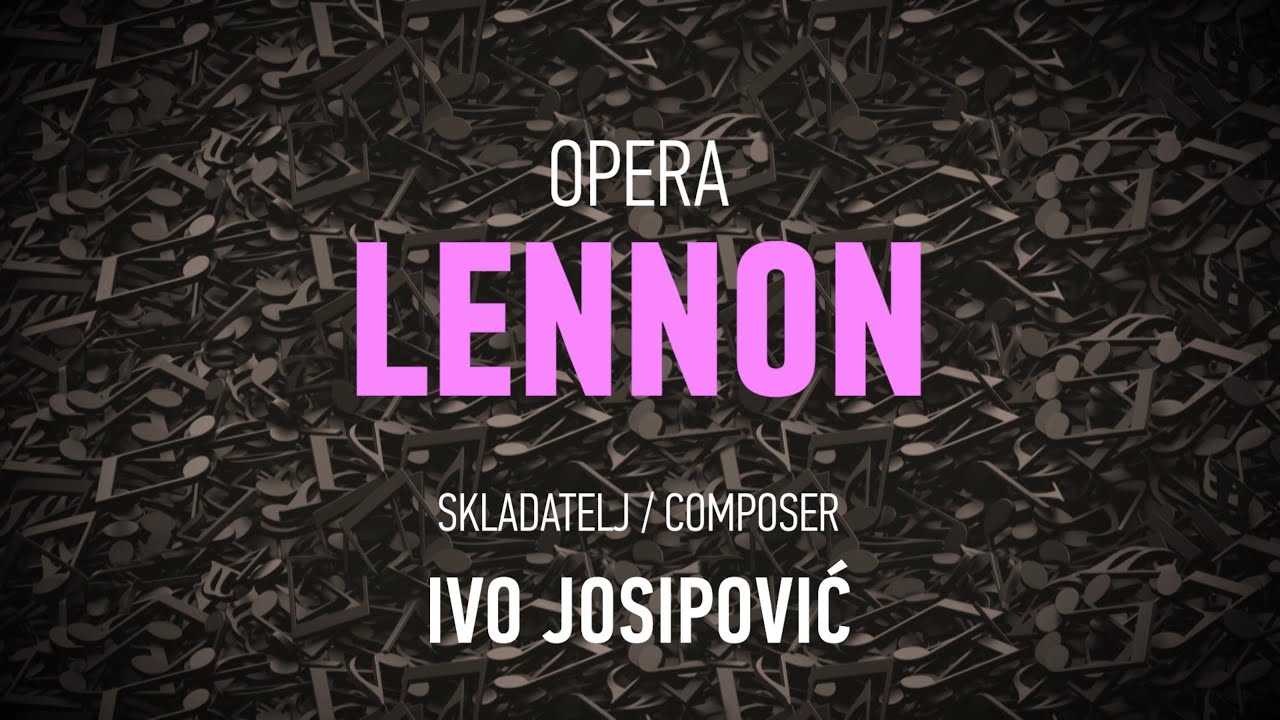 IVO JOSIPOVIĆ: LENNON (FULL OPERA)