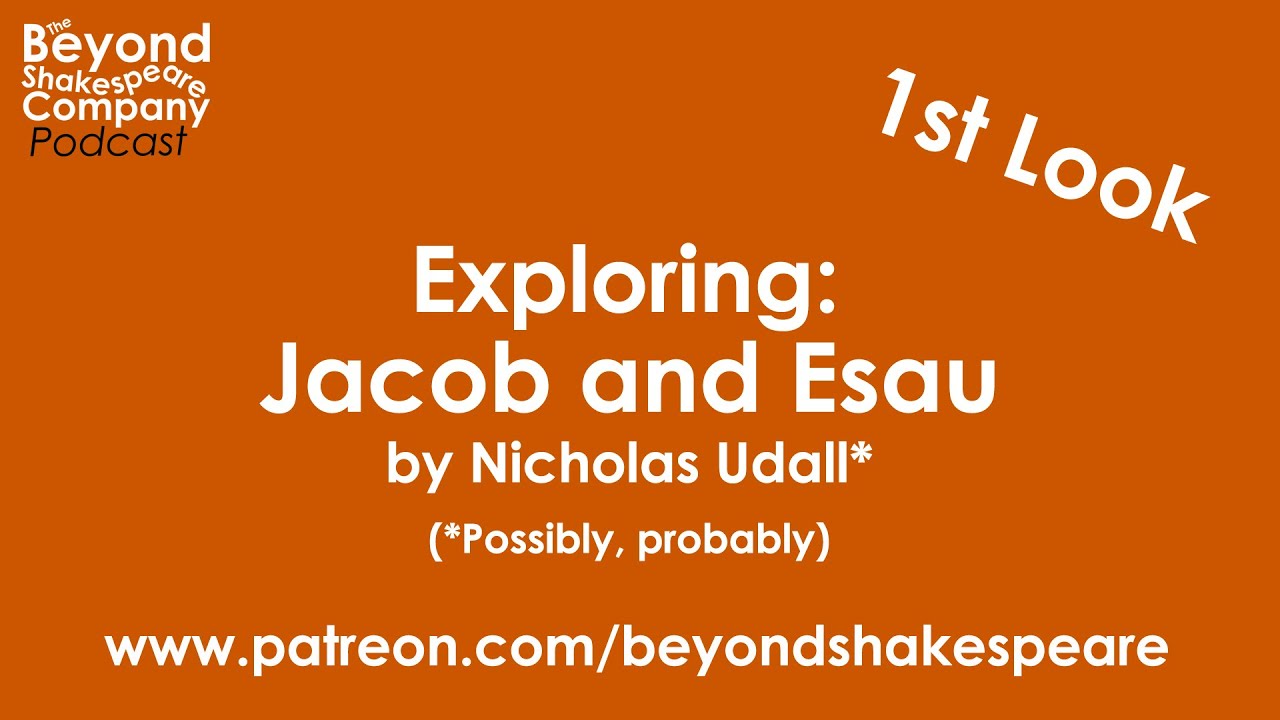 Jacob and Esau, Act 1 and 2 (Beyond Shakespeare Exploring Session)