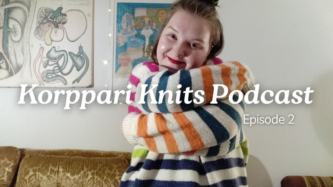 Korppari Knits Podcast #2: Finished Stripe Hype Sweater, Gift Knits And A Birthday Cast On