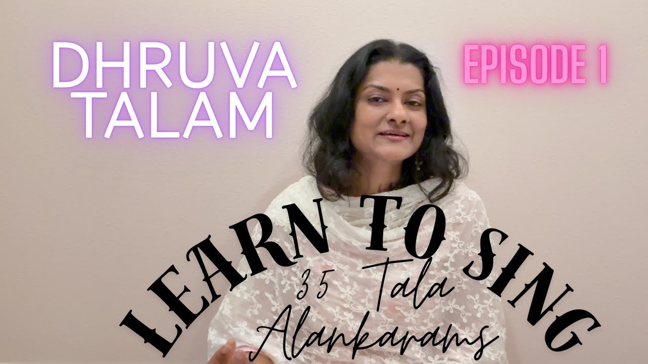 SharadheMusicSchool || Deep Dive into 35 Tala Alankarams || Episode 1 - Dhruva Talam