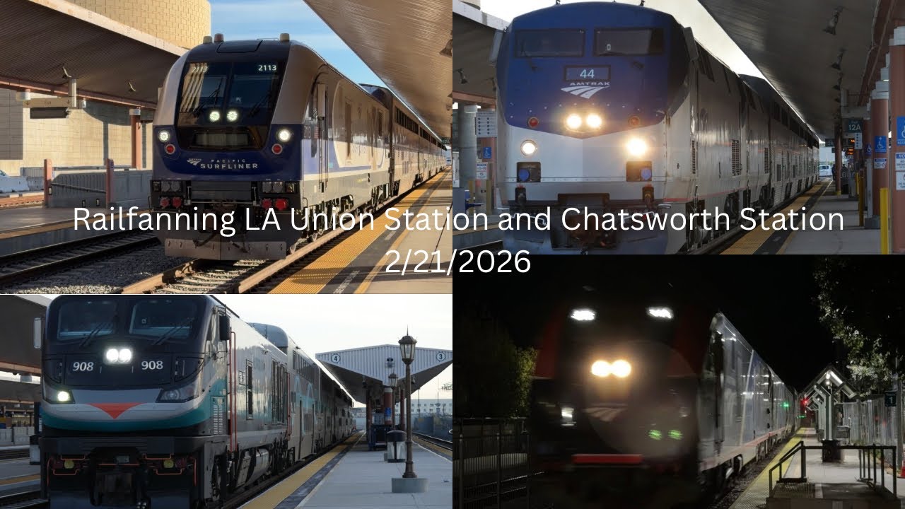 Railfanning Los Angeles Union Station and Chatsworth Station - 2/21/2026