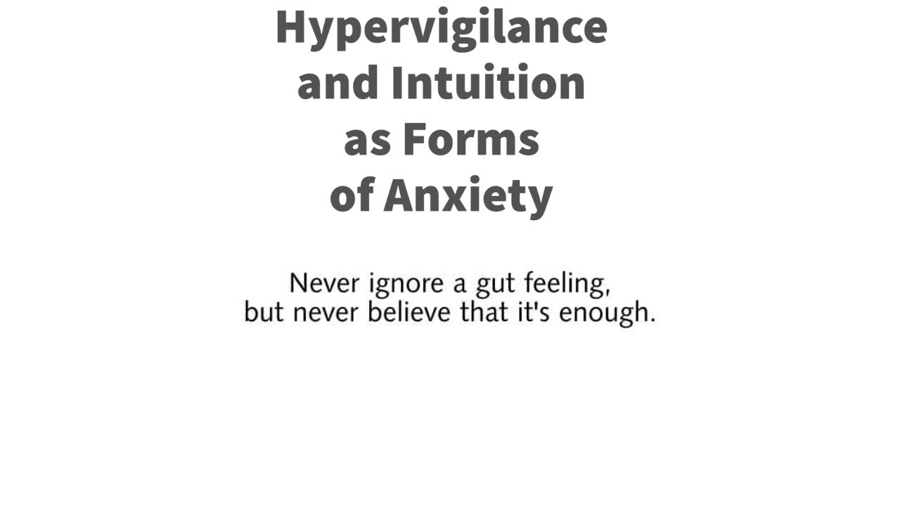 Hypervigilance and Intuition as Forms of Anxiety