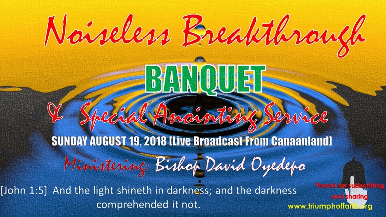 Noiseless Breakthrough Banquet,  August 19, 2018  [Anointing Service]