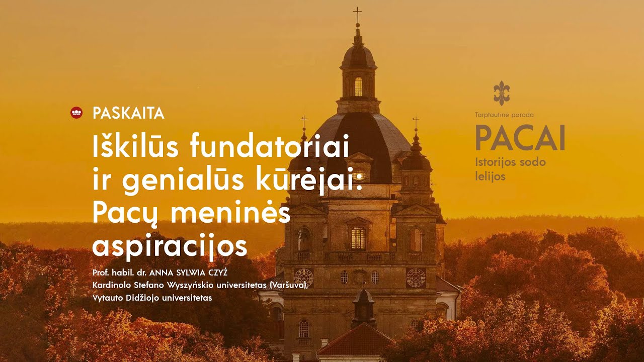 Paskaita „Iškilūs fundatoriai ir genialūs kūrėjai: Pacų meninės aspiracijos“