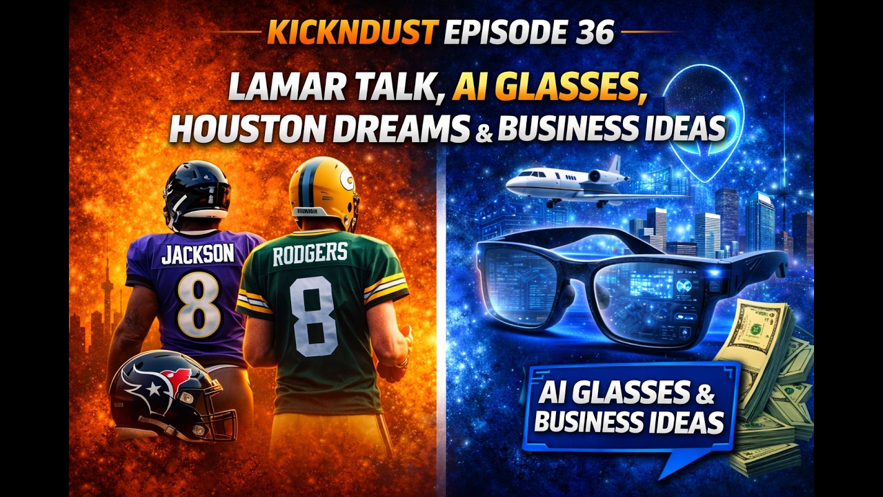 KicknDust Ep. 36 | Lamar Talk, AI Glasses, Houston Dreams & Business Ideas