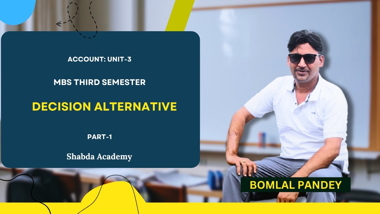 Account | Unit - 3 | Decision Alternative - Part 1 | MBS Third Semester | TU