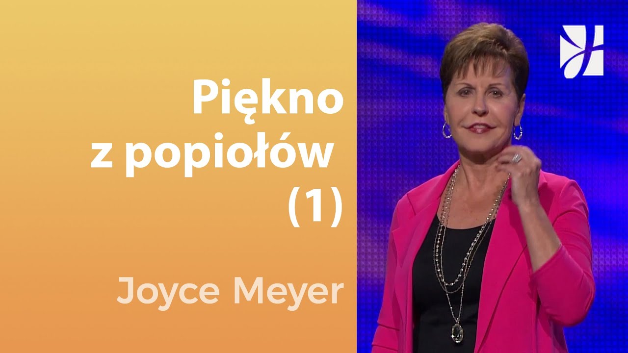 Piękno z popiołów (1) | Joyce Meyer | Uzdrowienie duszy
