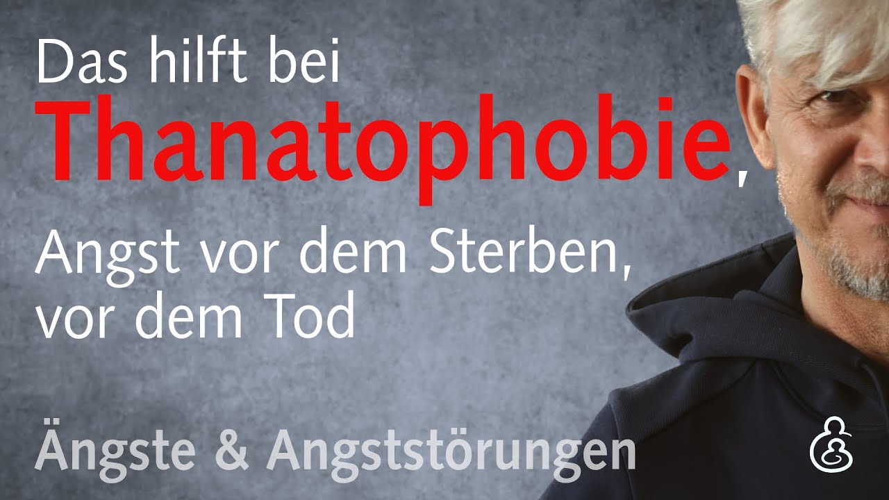 Thanatophobie, die übersteigerte Angst vor dem Tod, vor dem Sterben: Ursachen, Tipps, Hilfe