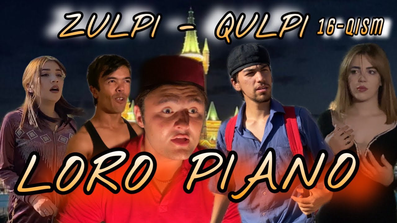 ZULPI - QULPI | LORO PIANO | 16- QISM |    #zulpiqulpi #serial