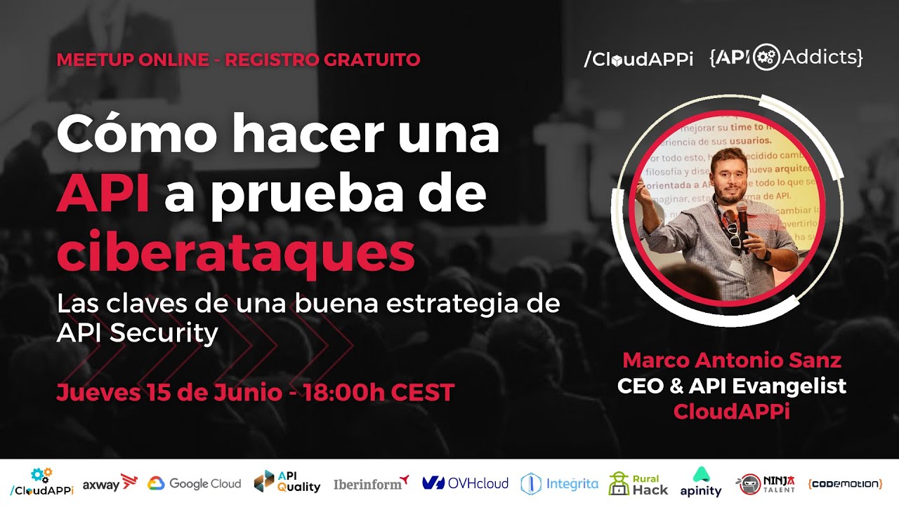 [MEETUP] C&oacute;mo hacer una API a prueba de ciberataques - CloudAPPi & APIAddicts
