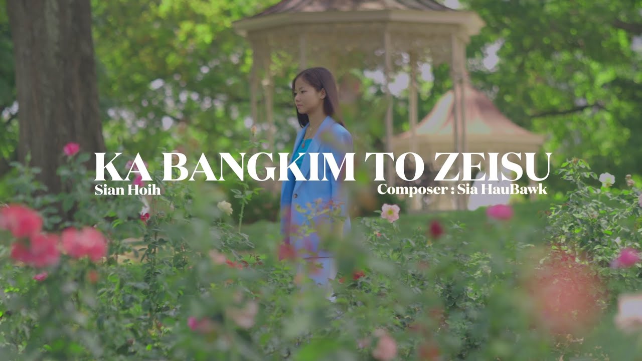 Sian Hoih (Idol) - ‘KA BANGKIM TO ZEISU’ (Official M/V)