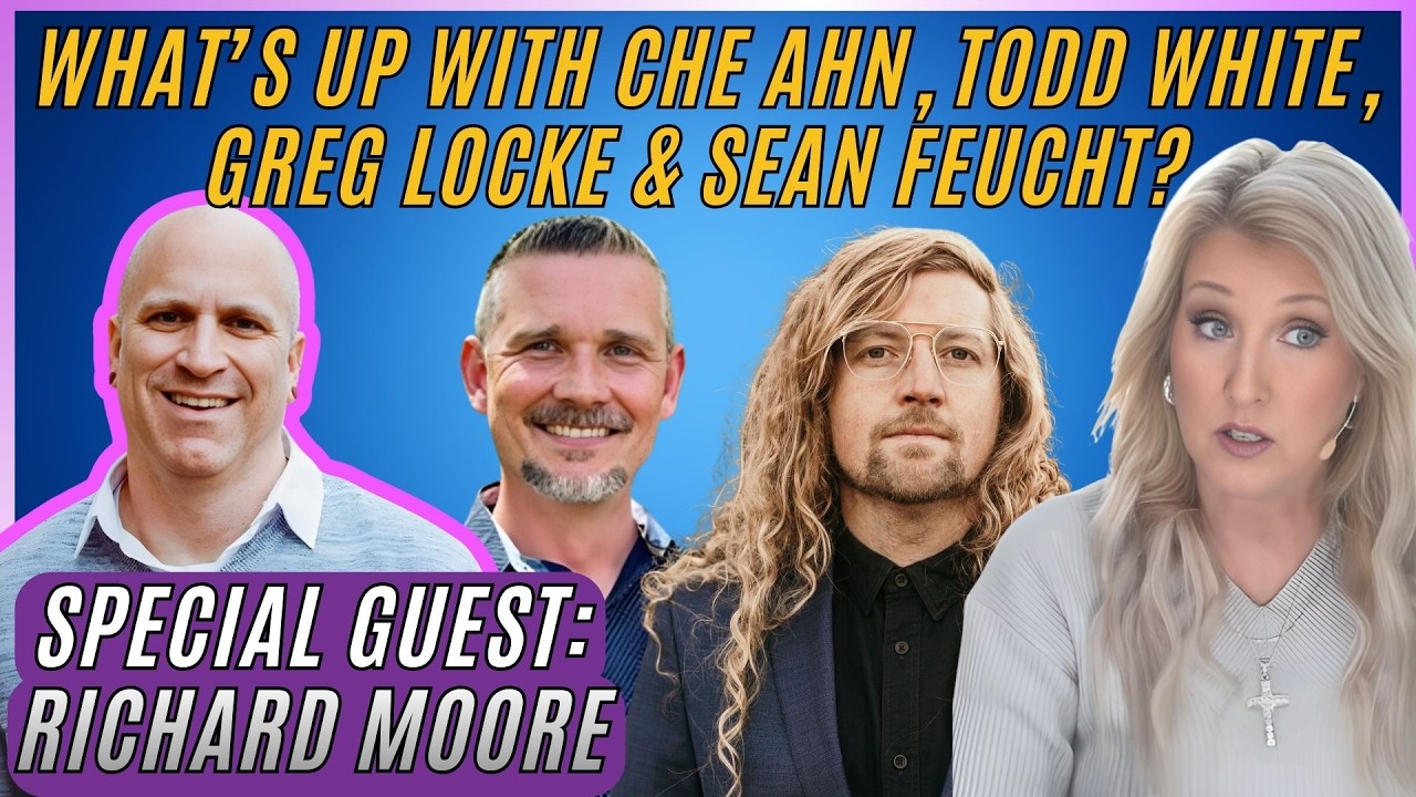 What&rsquo;s Up With Che Ahn, Todd White, Greg Locke & Sean Feucht? Special Guest: Richard Moore