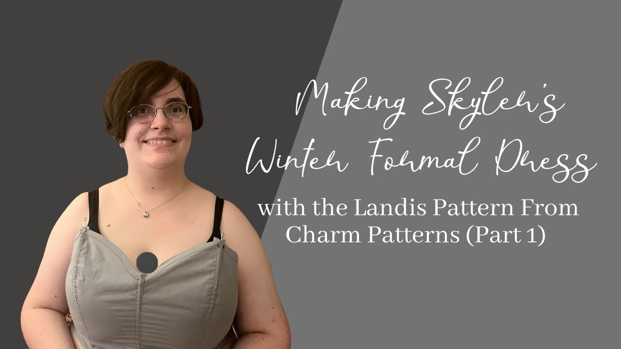 Making Skyler's Winter Formal Dress with the Landis Pattern From Charm Patterns Part 1