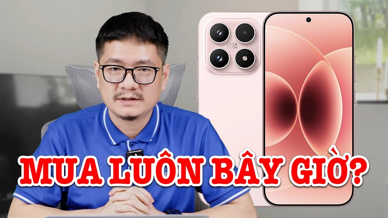 Có nên mua luôn Xiaomi 17 bây giờ?