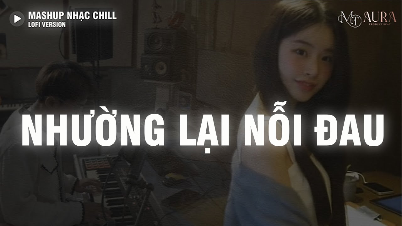NHƯỜNG LẠI NỖI ĐAU (Lofi Ver) - Ca Sĩ Giấu Mặt | Người Ta Có Gì Hơn Em || Hot Tiktok