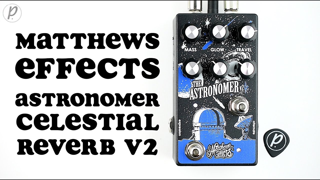 Matthews Effects Astronomer V2 Celestial Reverb