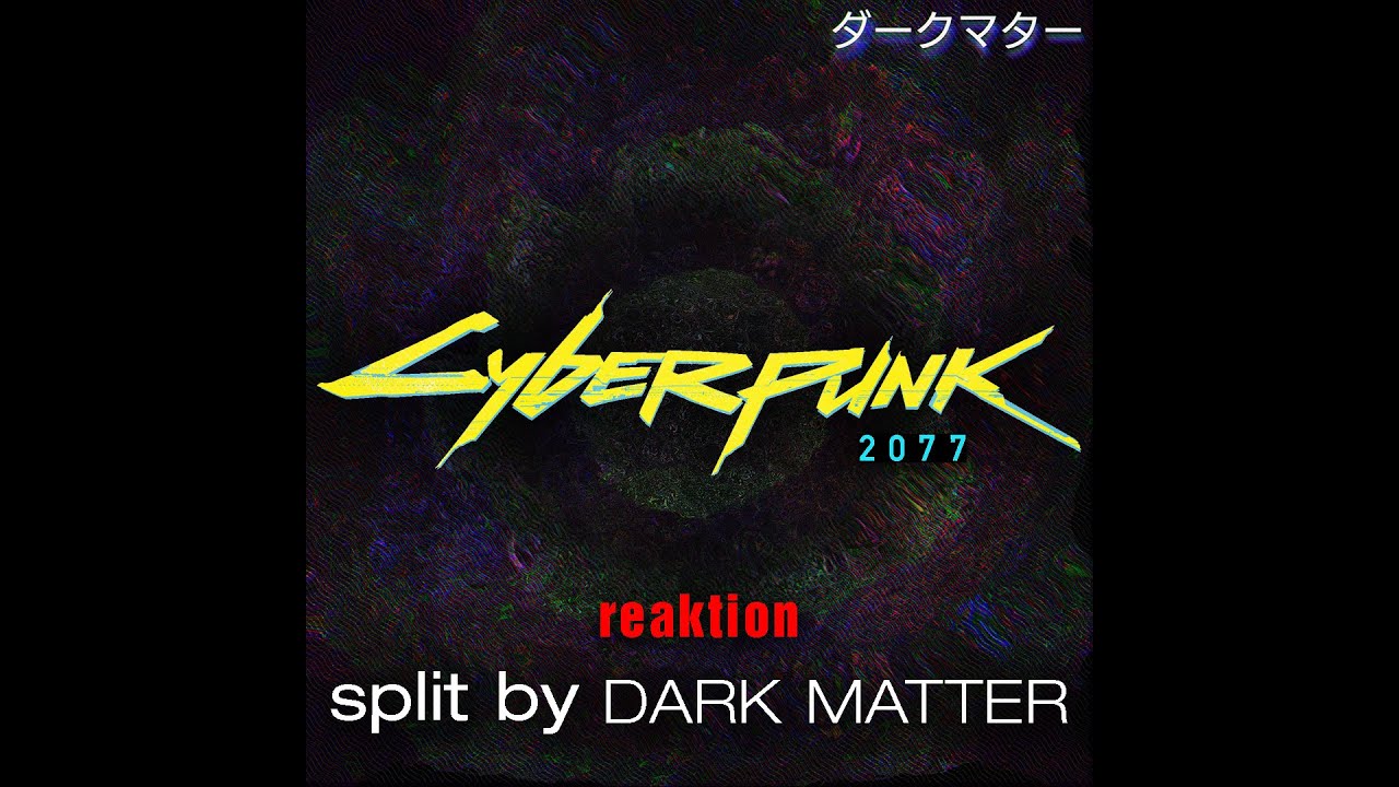 Reaktion Instrumental - Cyberpunk 2077 [Dark Matter Split]