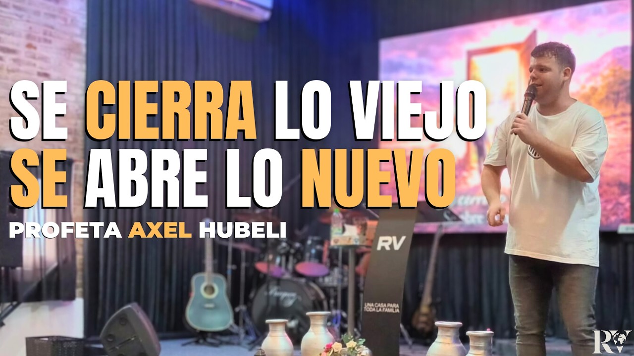 SE CERRO LO VIEJO, SE ABRE LO NUEVO - Profeta Axel Hubeli