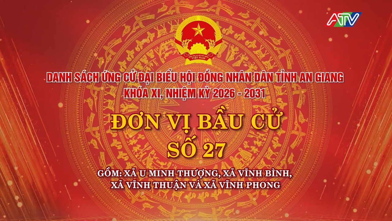 Danh sách ứng cử đại biểu HĐND tỉnh An Giang khóa XI - Đơn vị bầu cử số 27 | Truyền hình An Giang 2