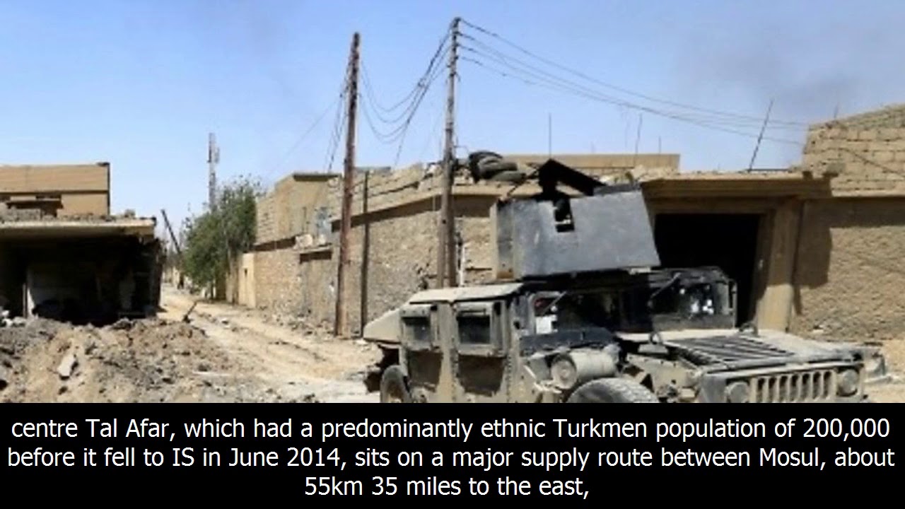 Tal afar battle: iraqi forces 'breach is defences to reach city centre' - bbc news