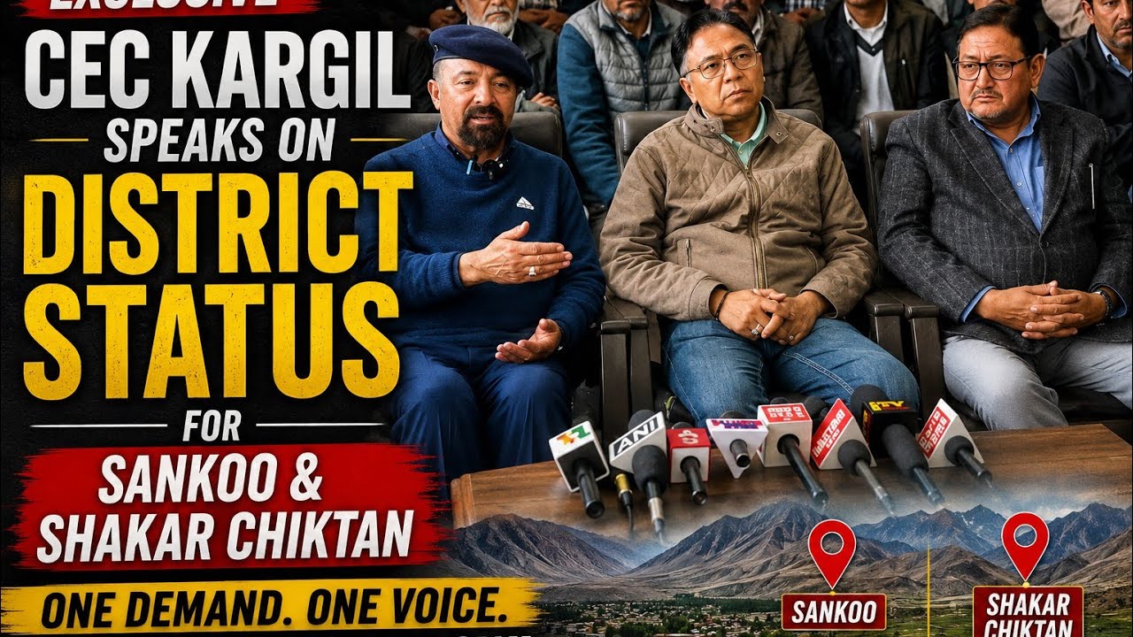 CEC Kargil Strongly Advocates District Status for Sankoo & Shakar-Chiktan