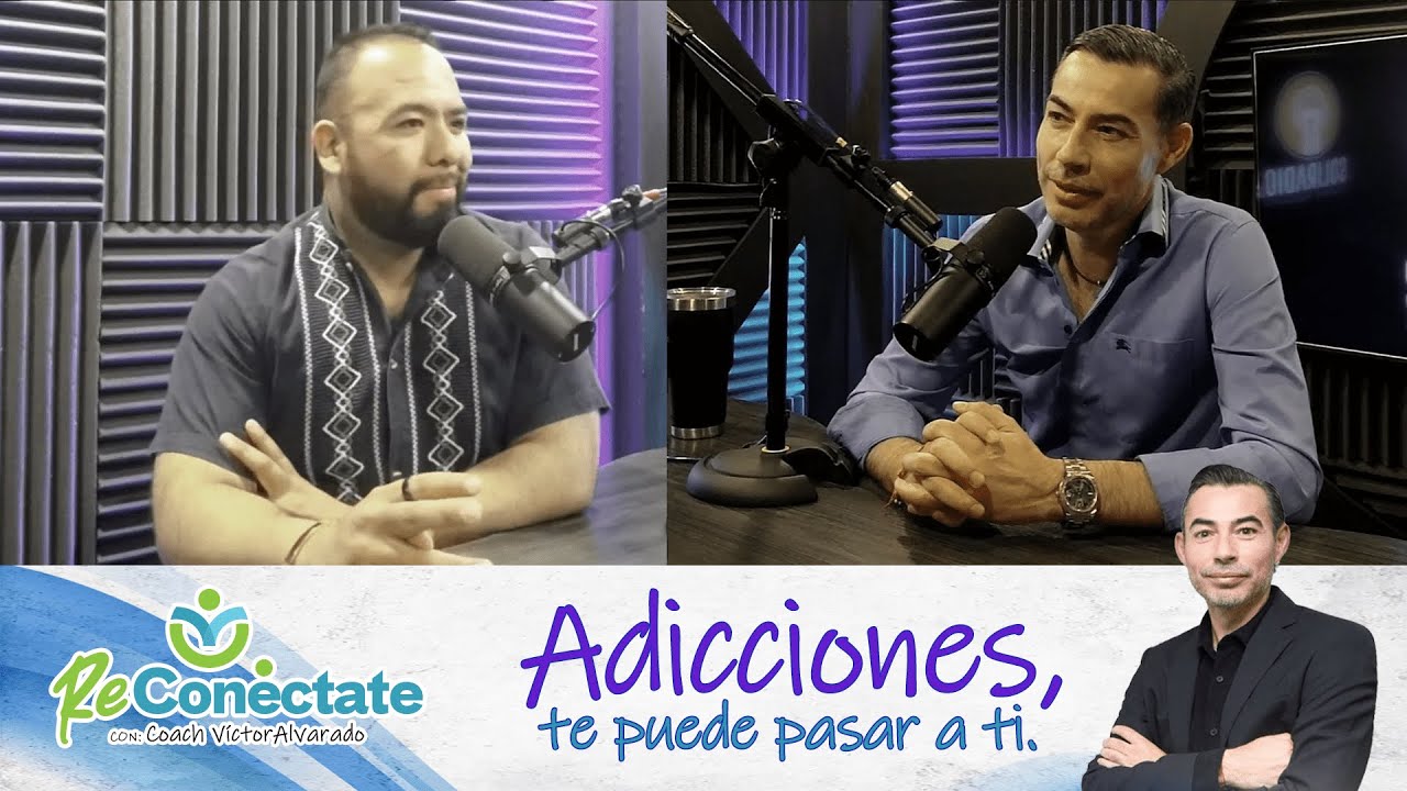 Reconéctate - Adicciones te puede pasar a ti con Omar Villarreal