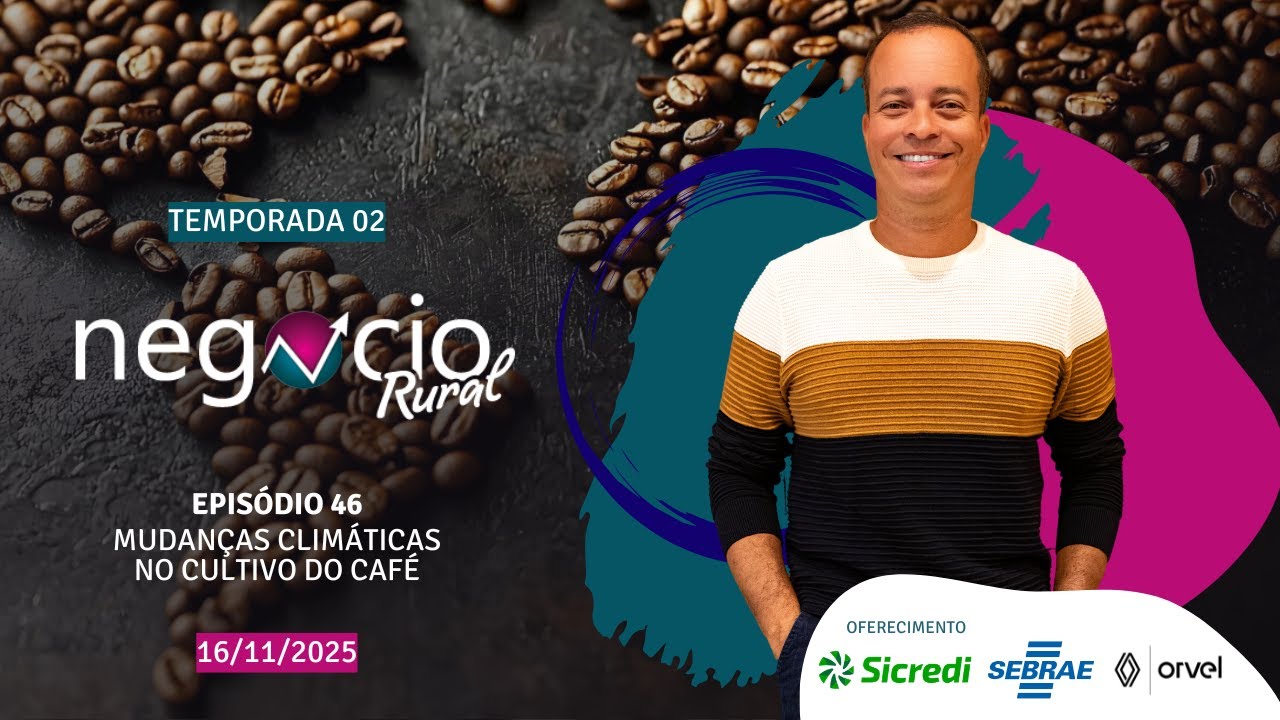 Negócio Rural - Temporada 02 - Episódio 46 - Mudanças Climáticas & Café (16/11/2025)
