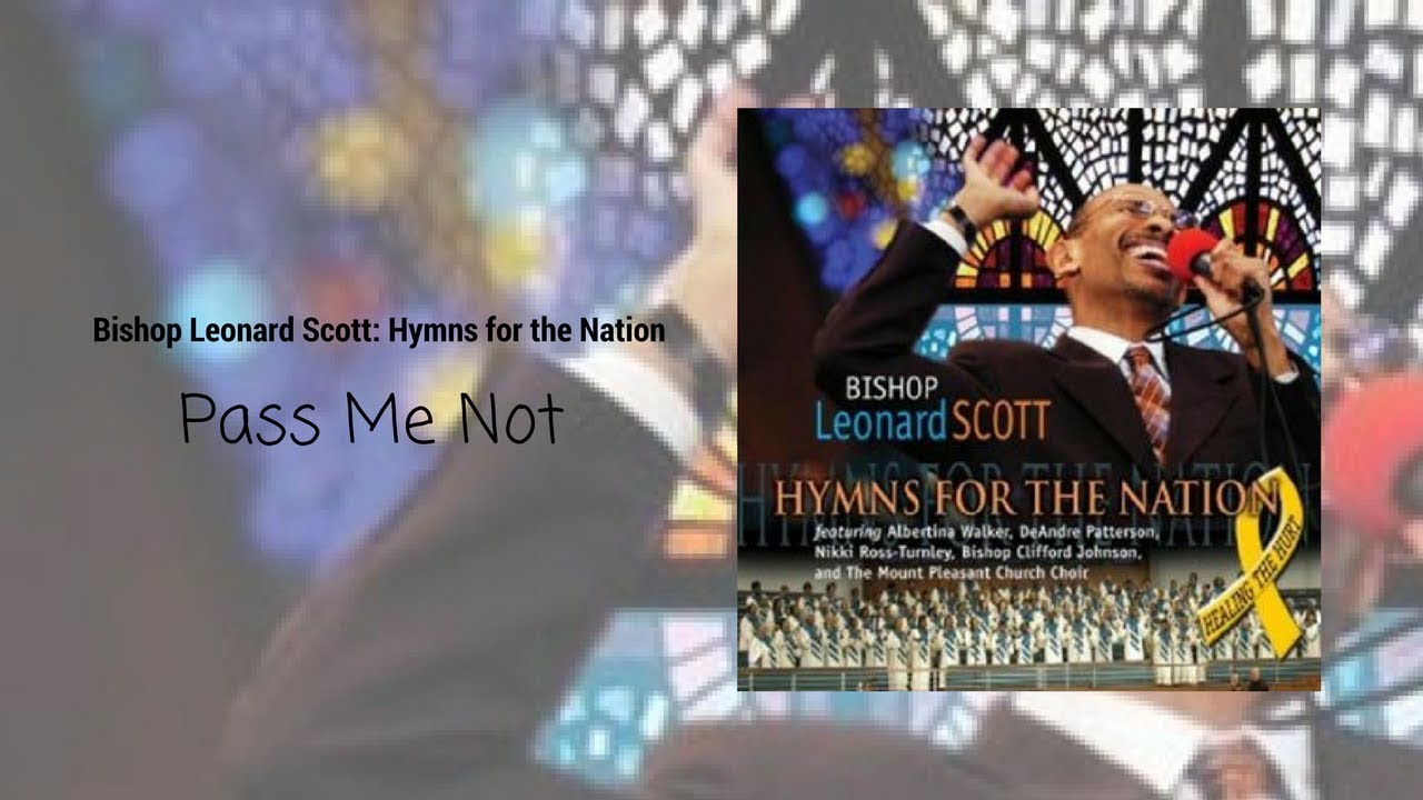 Bishop Leonard Scott -  Pass Me Not (feat. The Mount Pleasant Church Choir)