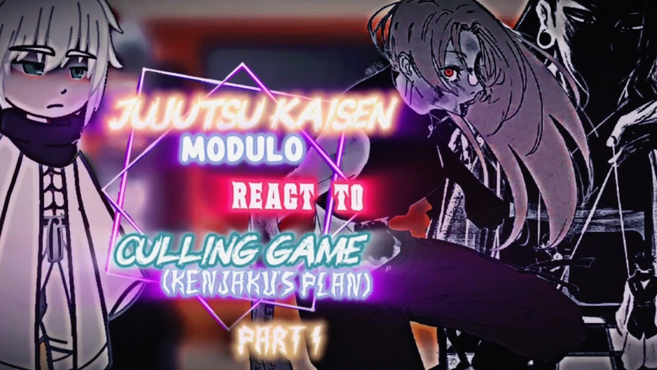 Jjk Modulo react to Yuji Itadori + Culling game || Kenjaku's plan & death || GCRV/ Part 1