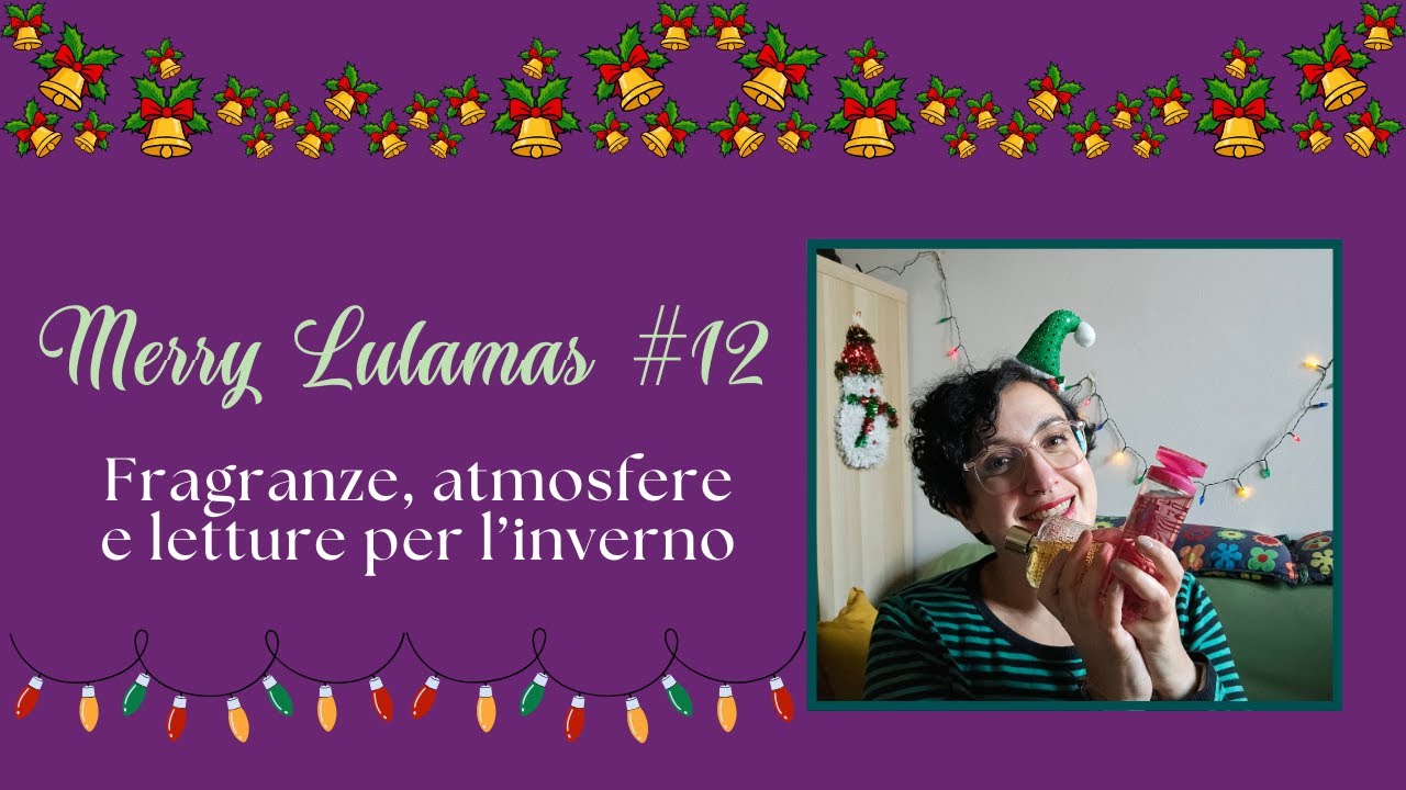 🎄 Merry LulaMas 2025 #12 - fragranze, profumi e letture per l'inverno 🎄