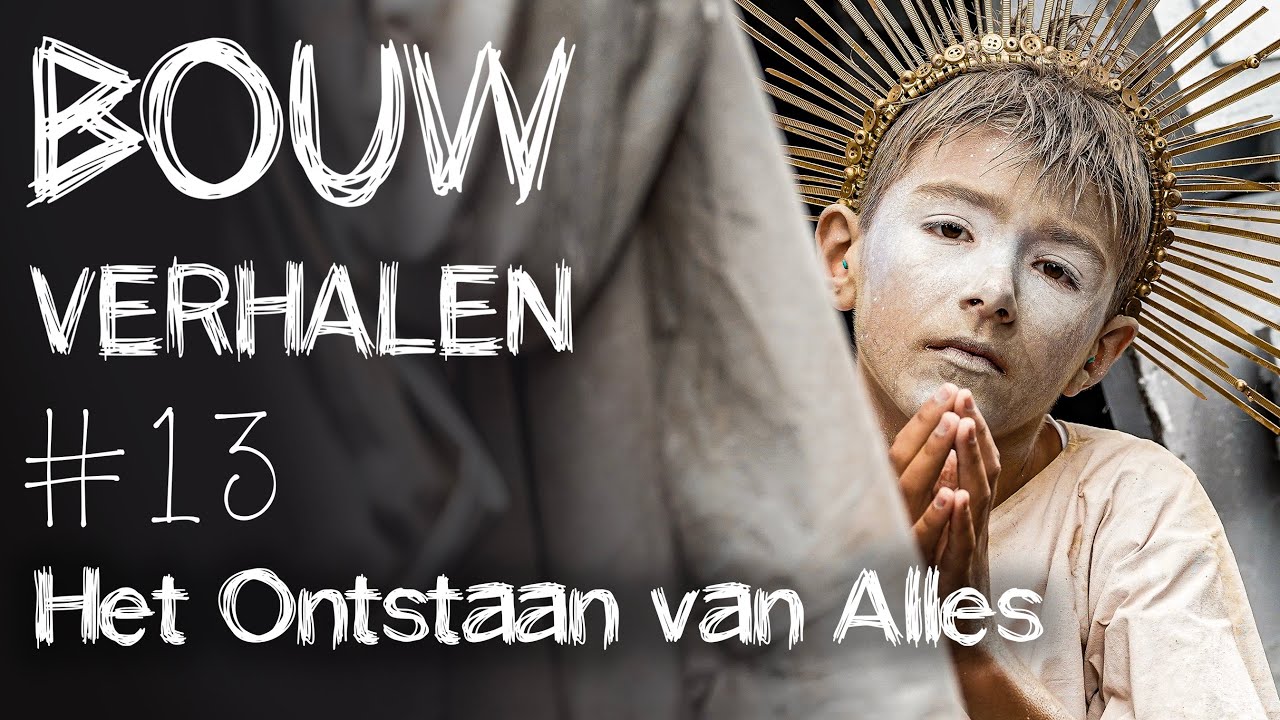 Bouwverhalen #13 - Het ontstaan van alles