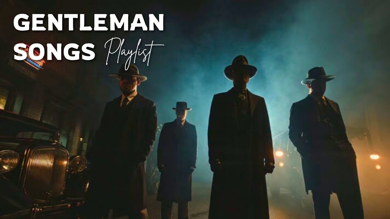 Playlist make you feel like a boss | Gentleman Songs, Vol. 15
