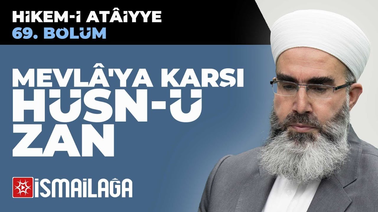 Hikem-i Atâiyye 69: Mevlâ'ya Karşı Hüsn-ü Zan – Mahmud Eren Hoca Efendi