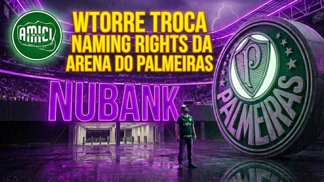 🔴 AO VIVO: ADEUS ALLIANZ PARQUE | NUBANK COMPRA NAMING RIGHTS DA NOSSA ARENA! | ARENA AMICI 1914