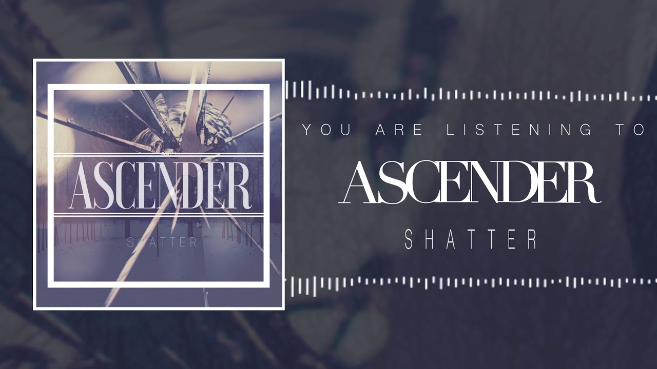 Ascender - Shatter