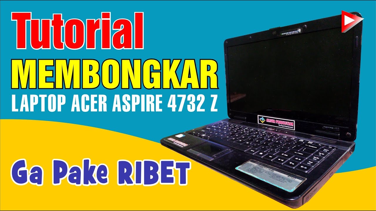 CARA MUDAH BONGKAR LAPTOP ACER ASPIRE 4732Z