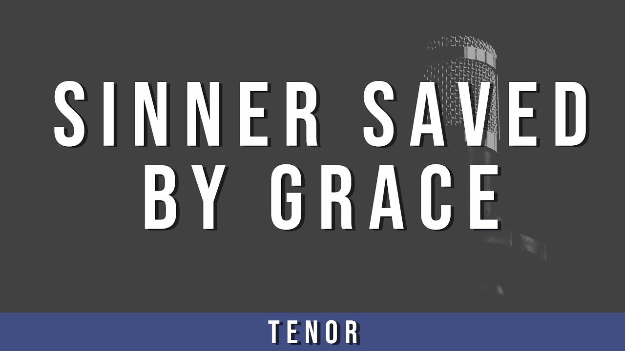 Sinner Saved by Grace | Tenor Guide