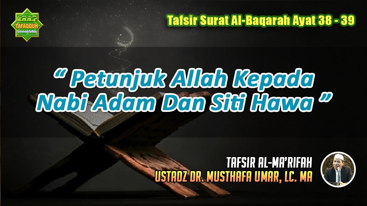 TAFSIR SURAT AL-BAQARAH AYAT 38-39 | Ustadz Dr. Musthafa Umar, Lc. MA