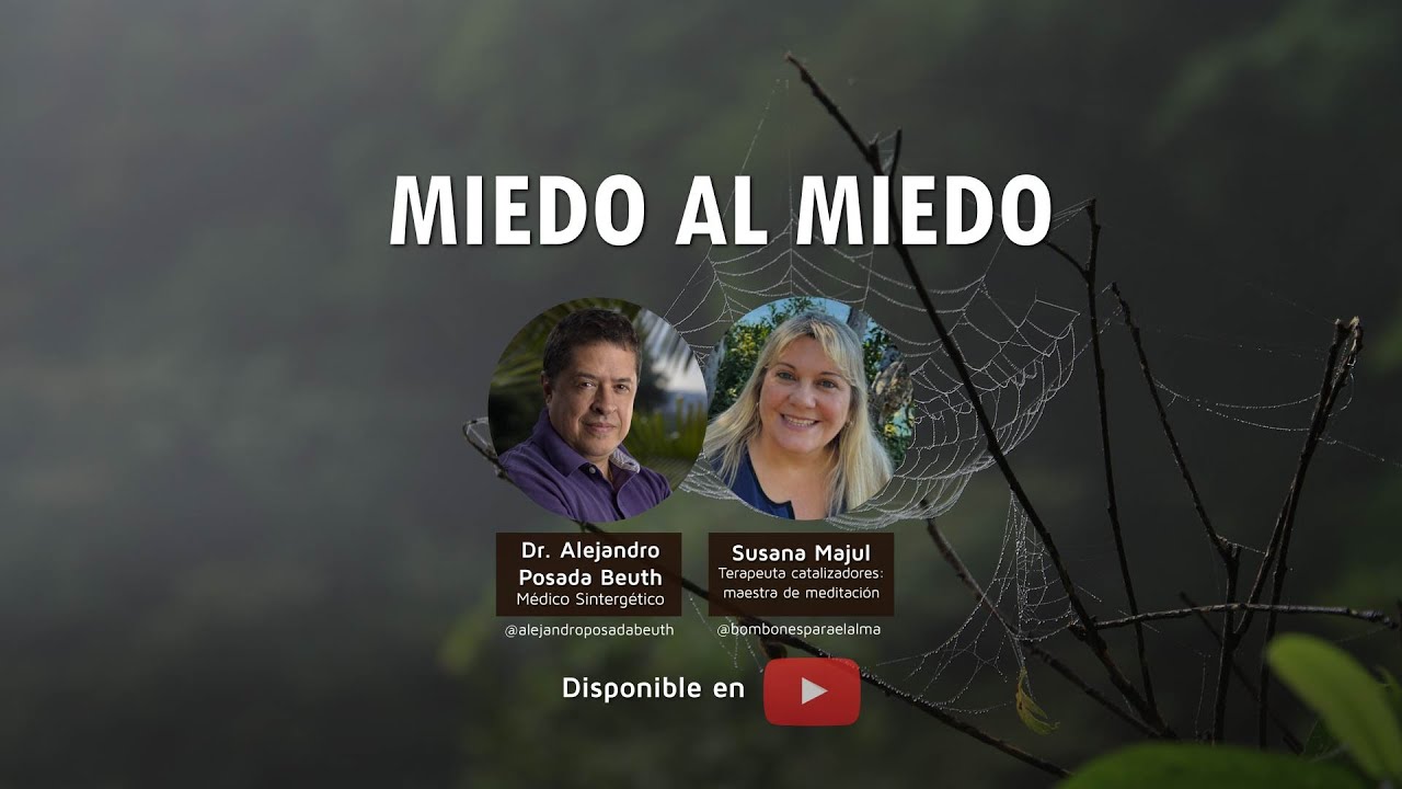 MIEDO AL MIEDO - Dr. Alejandro Posada Beuth y Susana Majul