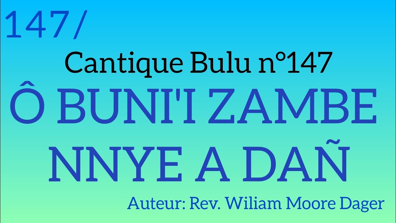 Cantique Bulu n°147: Ô BUNI'I ZAMBE NNYE A DAÑ