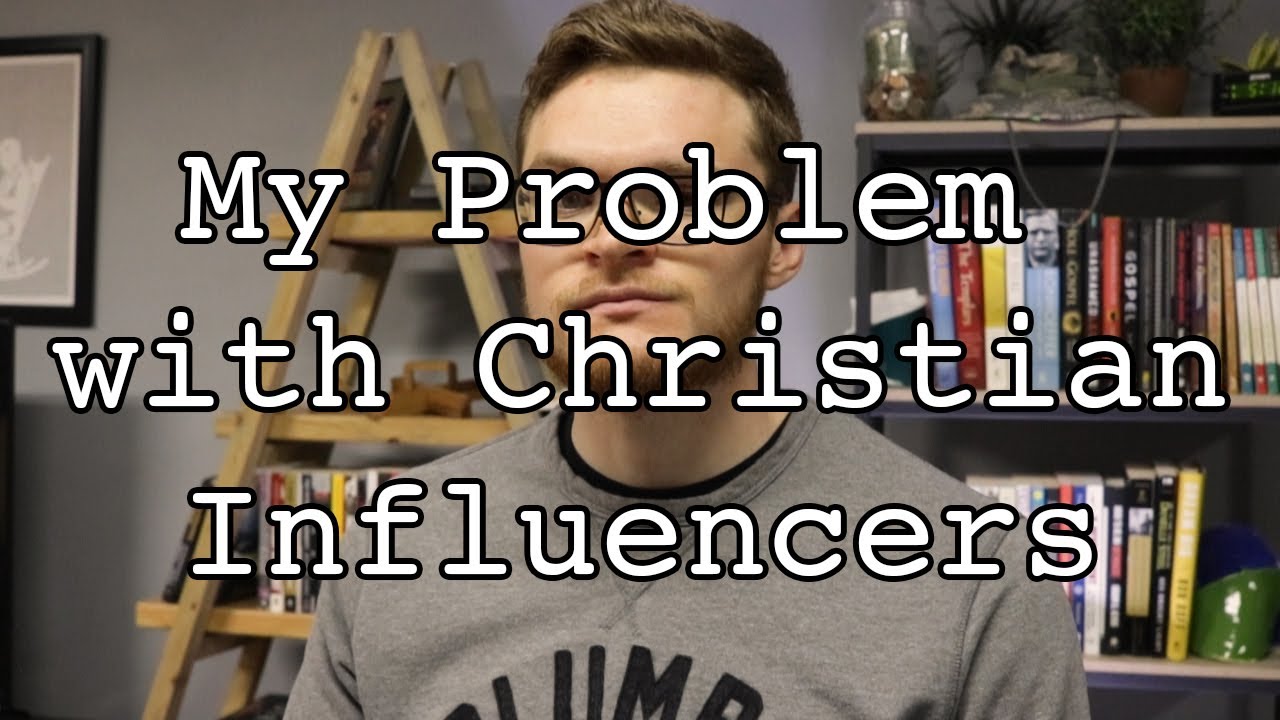 My Problem with Christian Influencers