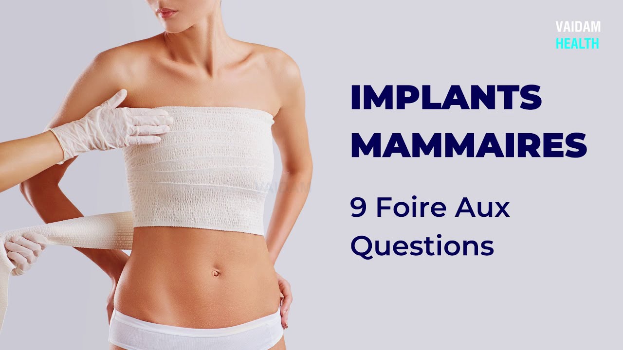 IMPLANTS MAMMAIRES- 9 Foire Aux Questions