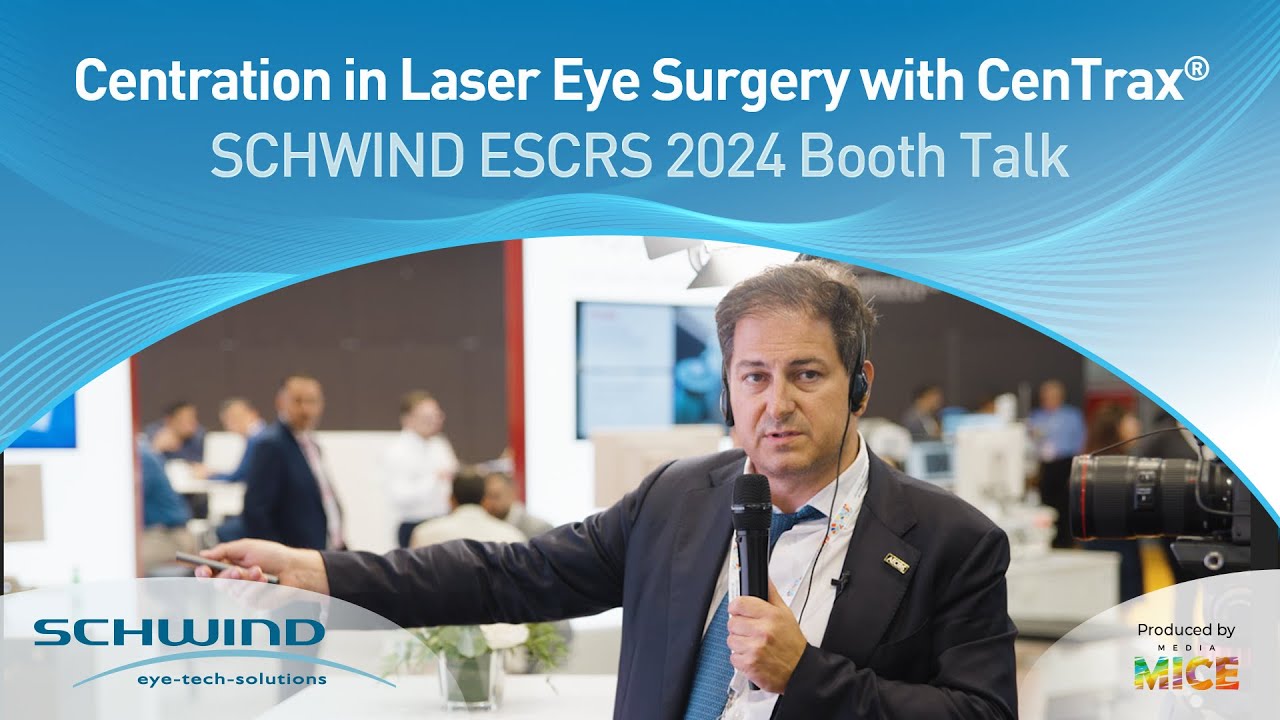 Centration in Laser Eye Surgery with CenTrax® : SCHWIND ESCRS 2024 Booth Talk