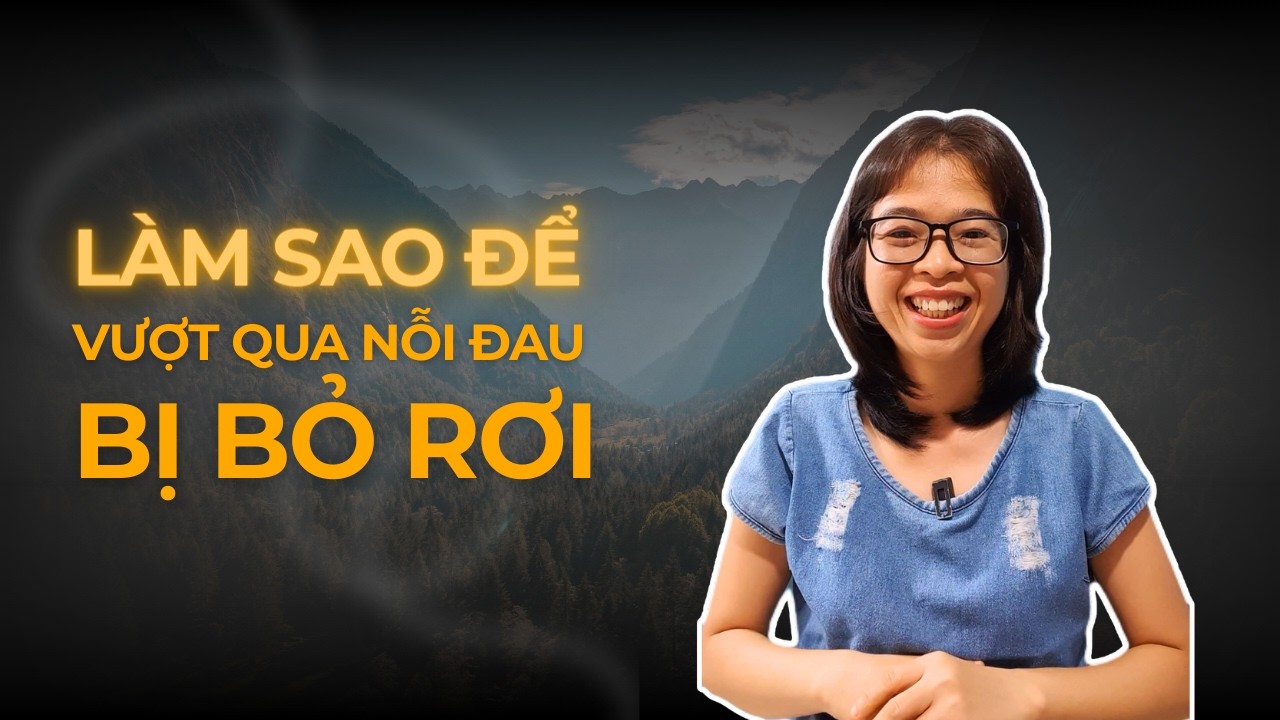 Làm sao để vượt qua nỗi đau bị bỏ rơi trong tình cảm?