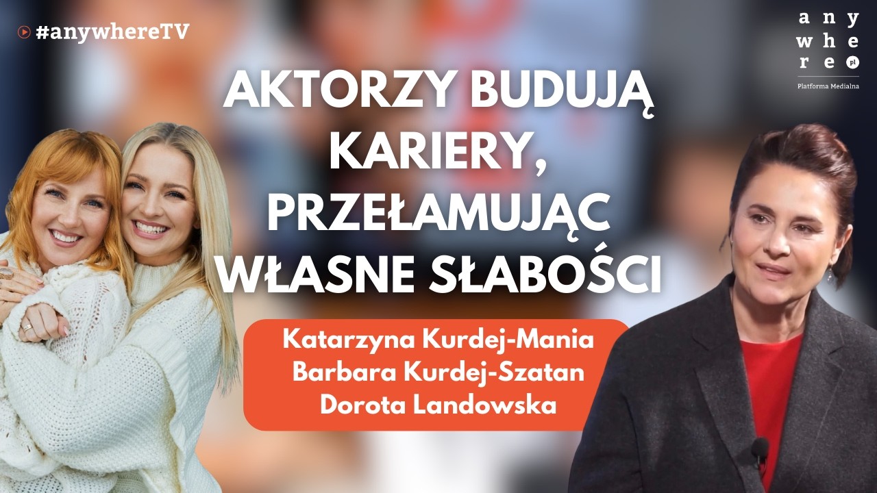 AKTORZY BUDUJĄ KARIERY, PRZEŁAMUJĄC WŁASNE SŁABOŚCI