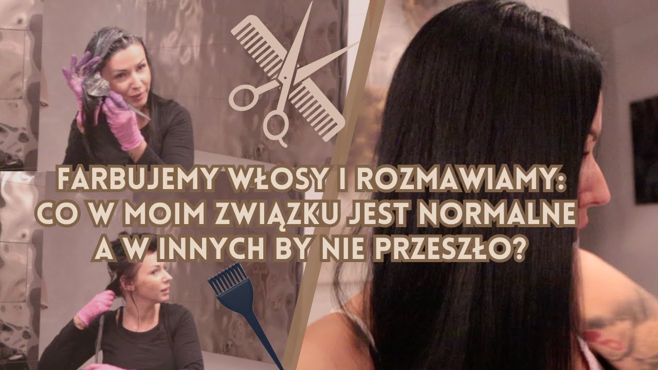 Farbujemy włosy i rozmawiamy o związkach! 🪮🤞🏼