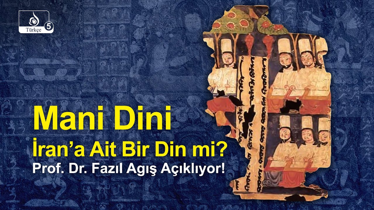Mani Dini nedir ? İran’a ait olan bir din mi ? Prof. Dr. Fazıl Agış'tan Şok Edici Açıklamalar