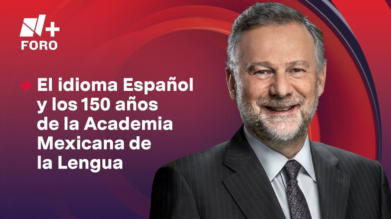 150 años de la Academia Mexicana de la Lengua | Es la Hora de Opinar - 5 de septiembre 2025