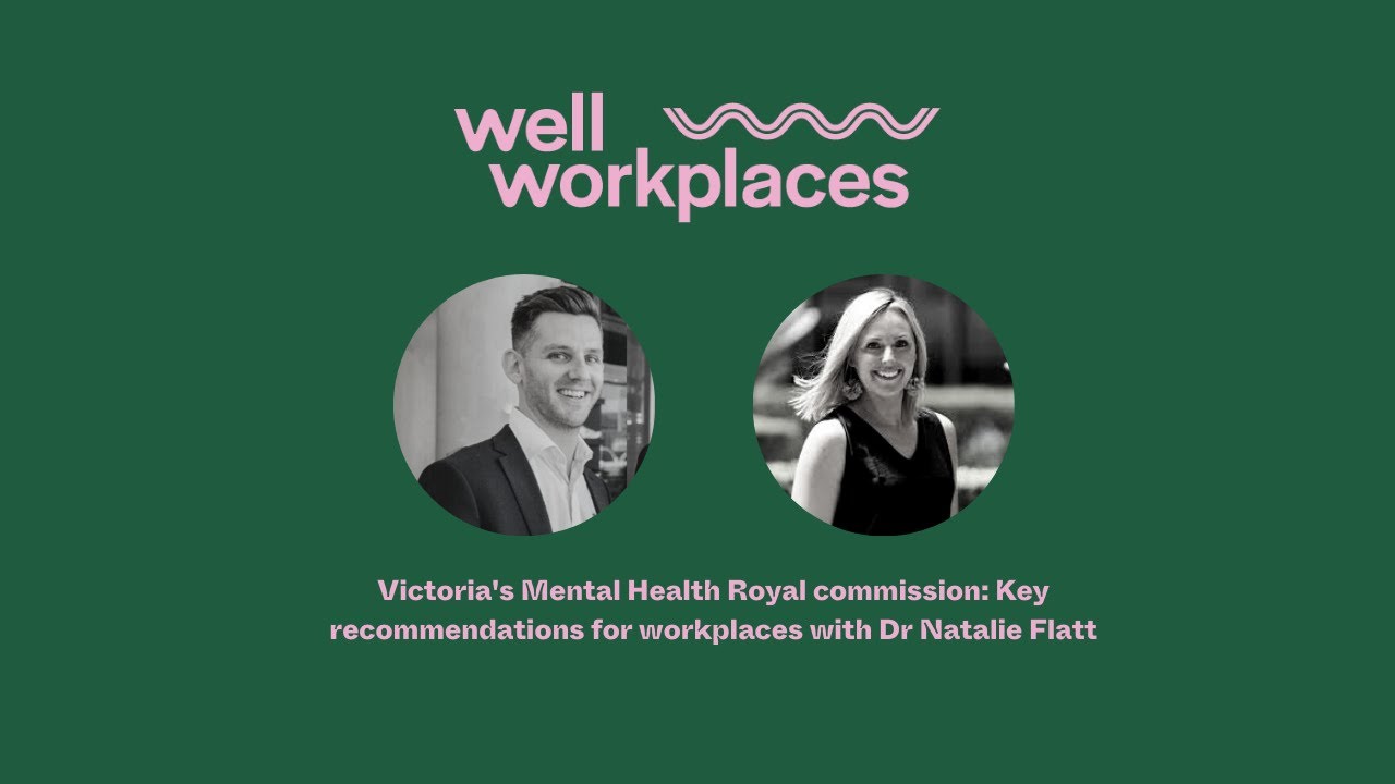 Key recommendations for Workplaces with Dr Natalie Flatt, VIC Royal commission