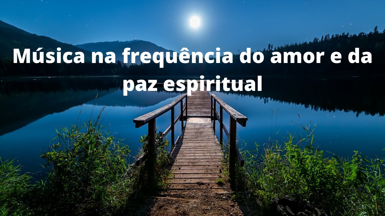 M&uacute;sica na frequ&ecirc;ncia do amor e da paz espiritual